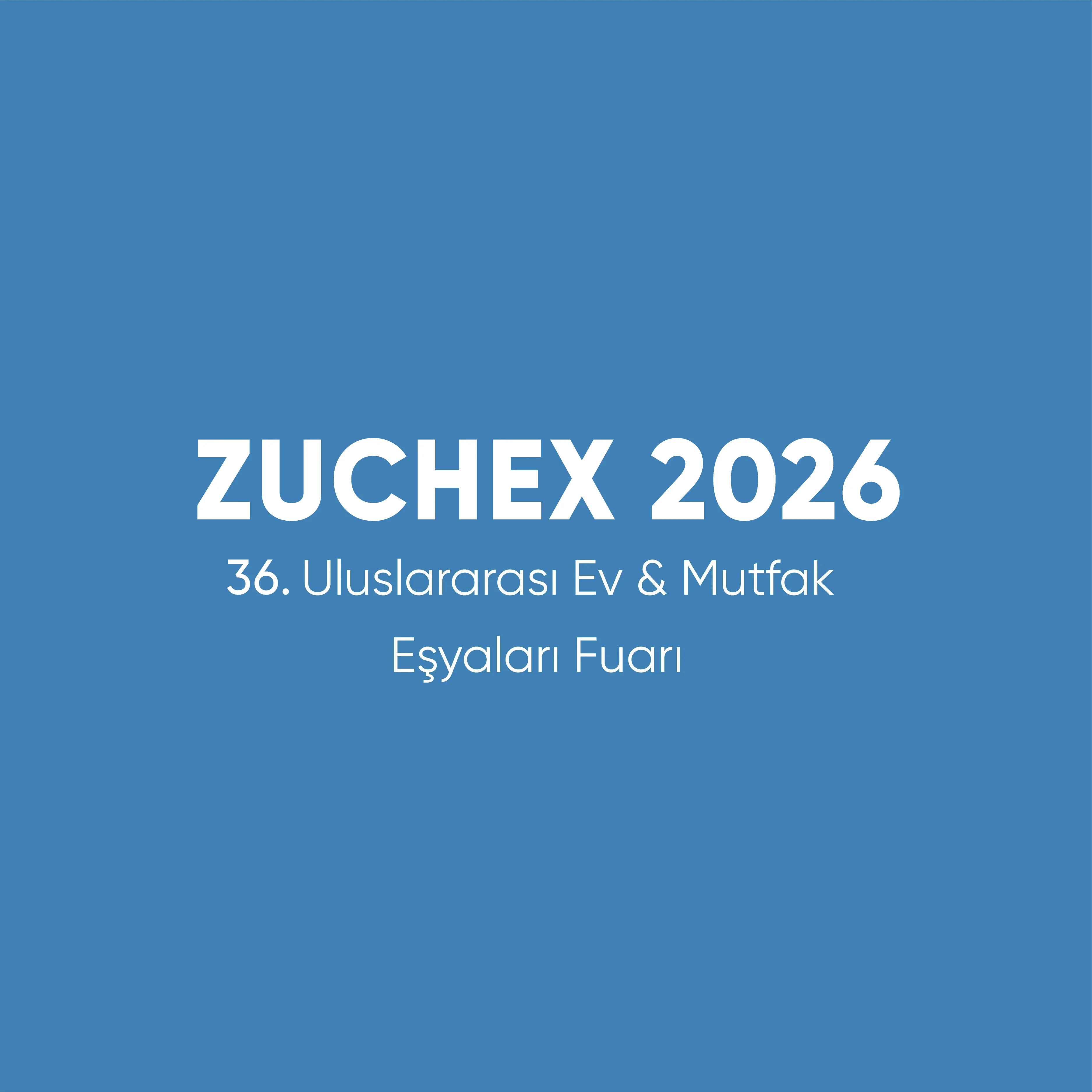 ZUCHEX 2026 <br> 9 - 12 Eylül 2026
